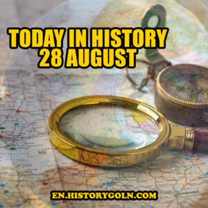 Today in History: 28 August