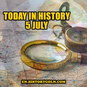 Today in History: 5 July