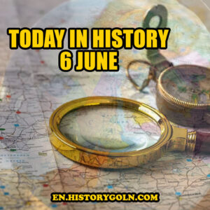 Today in History: 6 June