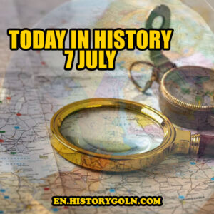 Today in History: 7 July