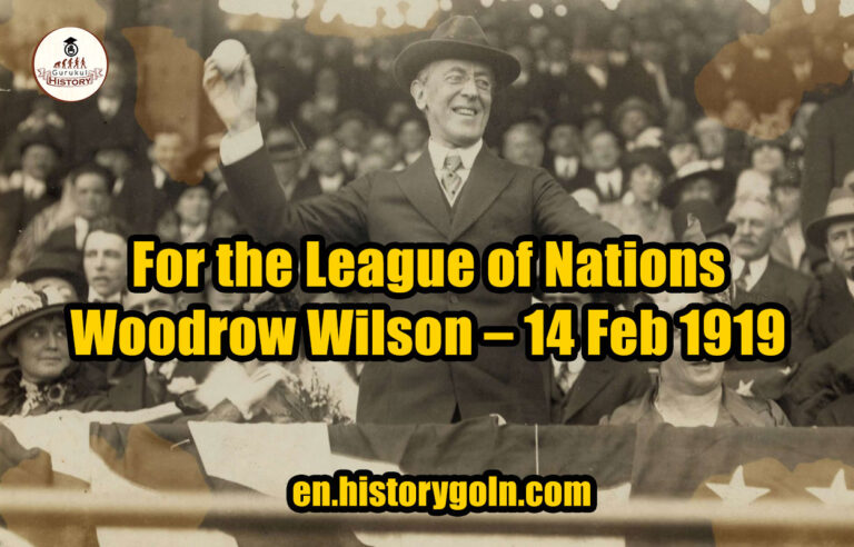 For the League of Nations – Woodrow Wilson – 14 Feb 1919