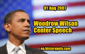 Woodrow Wilson Center Speech | Barack Obama | 01 Aug 2007