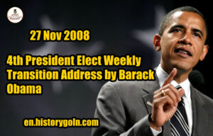4th President Elect Weekly Transition Address by Barack Obama | 27 Nov 2008